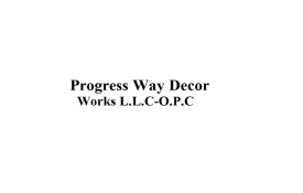 Progress Way Decor Works L.L.C-O.P.C